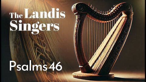 The Landis Singers Song of Comfort: Psalm 46 | Amazing Discoveries