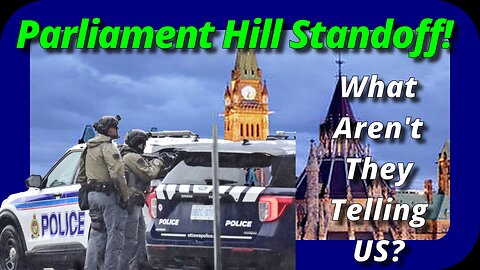 What Really Happened? After a 9 Hour Stand off on Parliament Hill We Deserve a Little More Info! 
