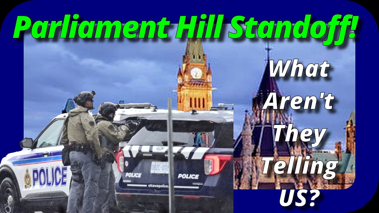 What Really Happened? After a 9 Hour Stand off on Parliament Hill We Deserve a Little More Info!