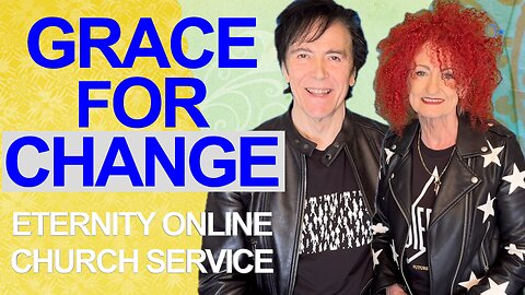 Eternity Online Church Service - "Grace for Change" (2025)