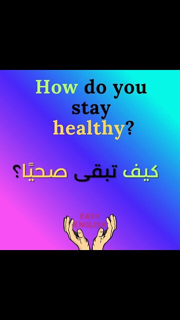 HOW DO YOU STAY HEALTHY?