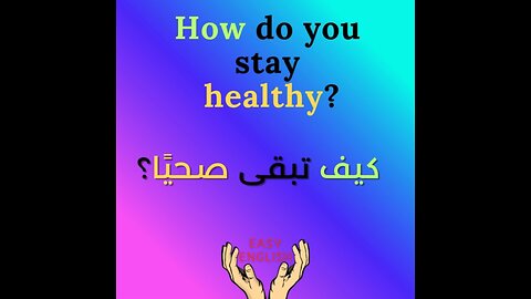 HOW DO YOU STAY HEALTHY?