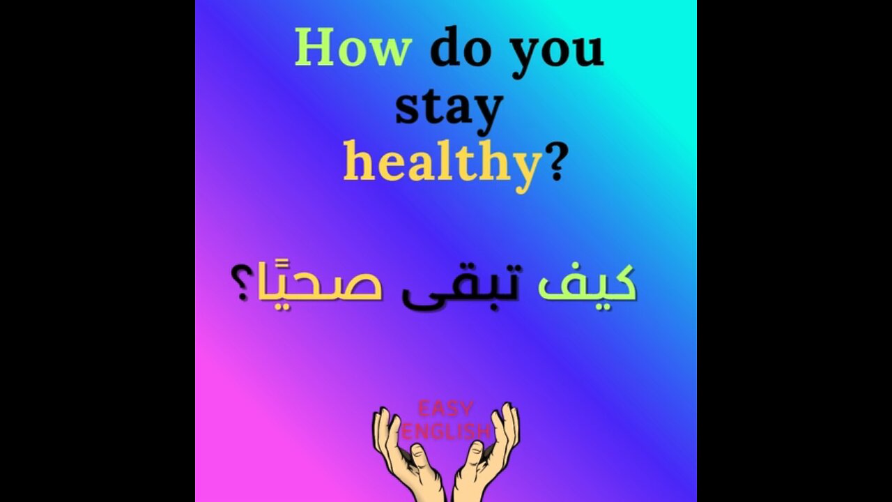 HOW DO YOU STAY HEALTHY?