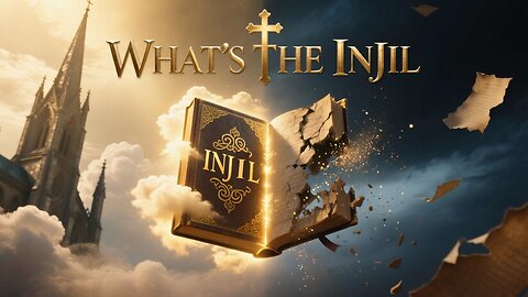 2025 - What’s the Injil? The Missing Gospel Islam Says Christians Should Have