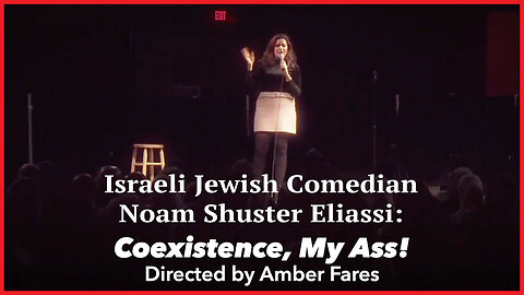 Israeli Jewish Comedian And Peace Activist Noam Shuster Eliassi - “Coexistence, My Ass!”