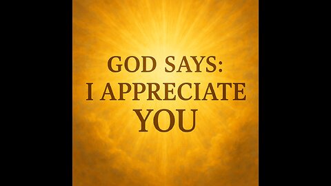 Experiencing God's Appreciation and Glory