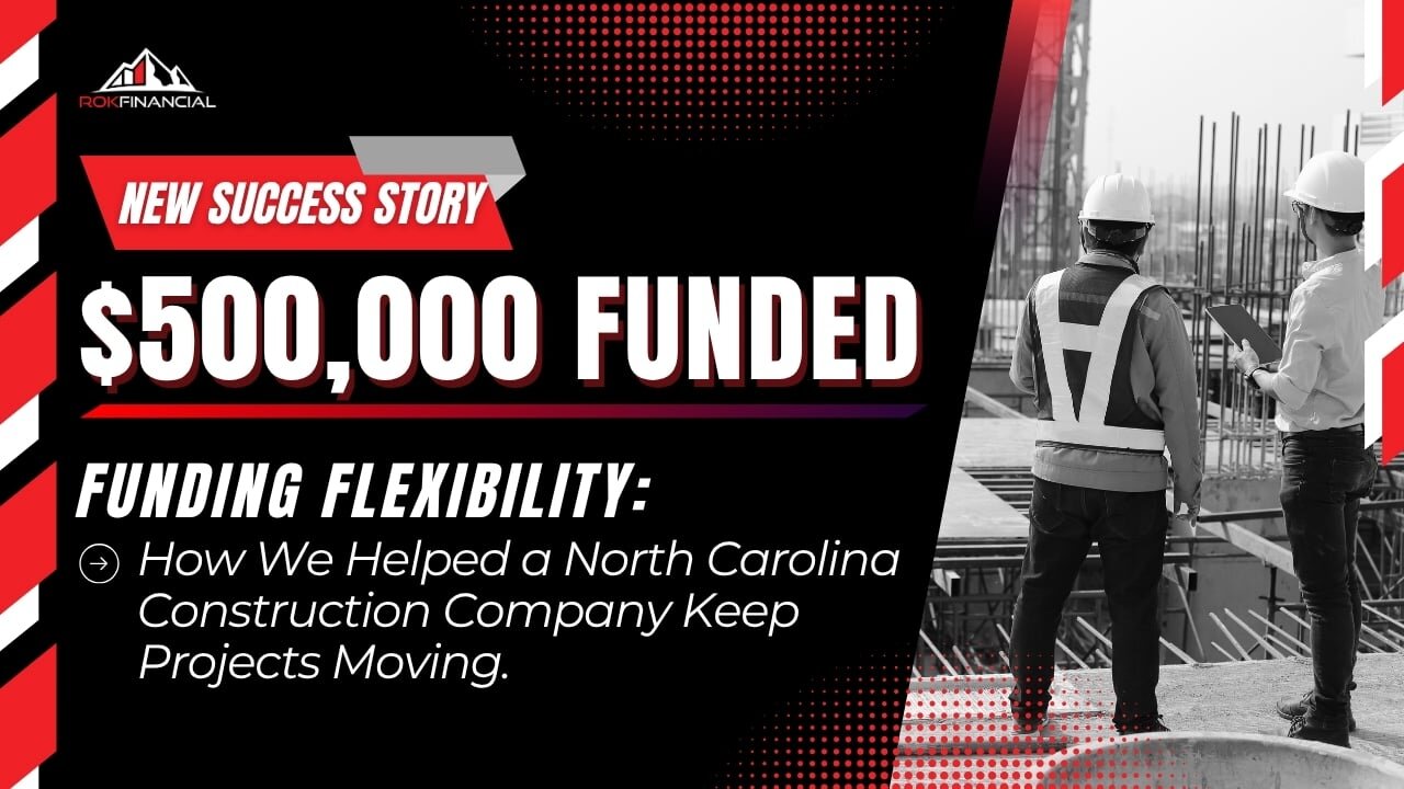SUCCESS STORY: Funding Flexibility- How We Helped a North Carolina Construction Company Keep Projects Moving