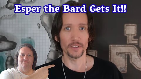 Esper the Bard Gets It! I Was Pleasantly Surprised At This Video