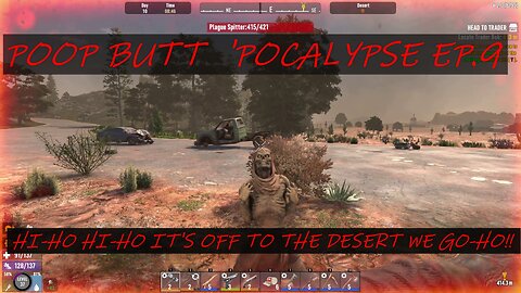 POOP BUTT 'POCALYPSE EP. 9 TO THE DESERT WE GO!!!