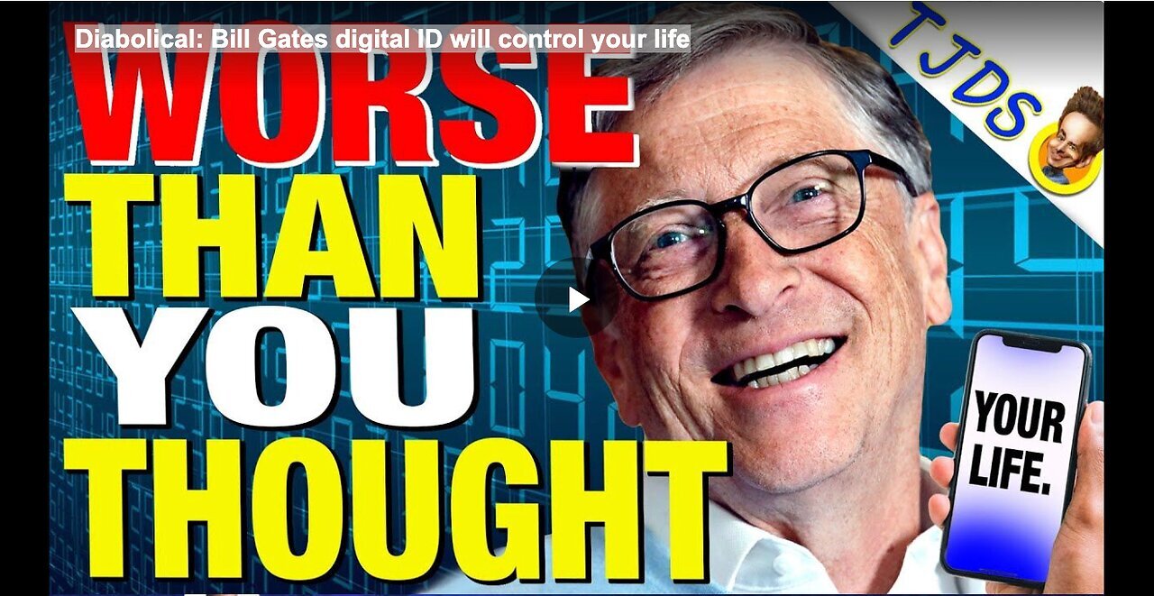 "Diabolical - Bill Gates' Digital ID Set to Govern Your Existence"