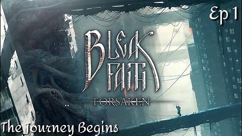 Bleak Faith: Forsaken - Ep 1 The Journey Begins
