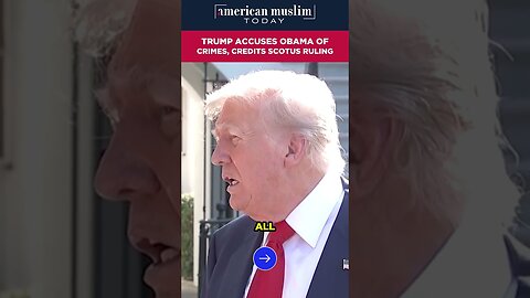 Trump accuses Obama of crimes, credits scotus ruling