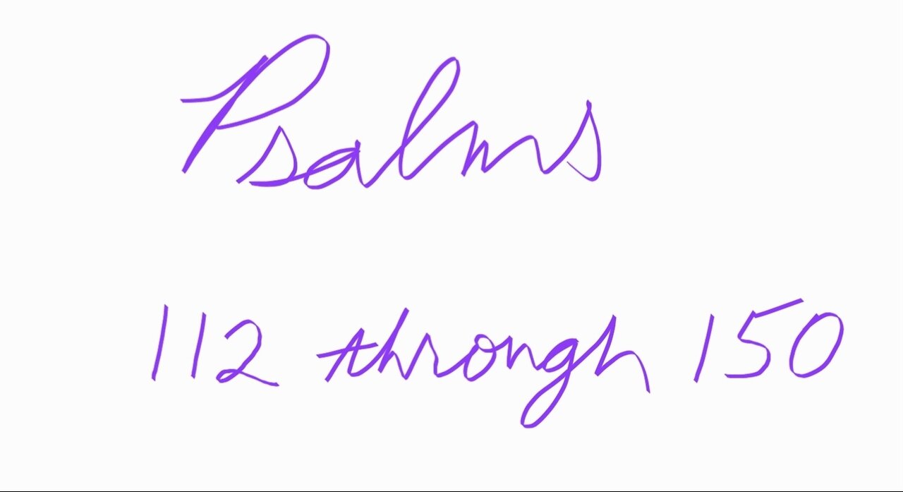 Psalms 112 through 150
