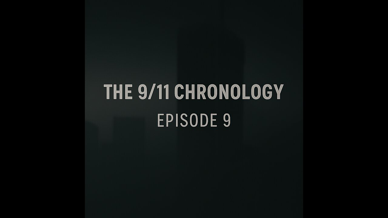 The 9/11 Chronology - Episode 9