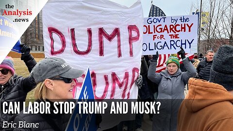 Can Labor Stop Trump and Musk? | Eric Blanc on theAnalysis.news