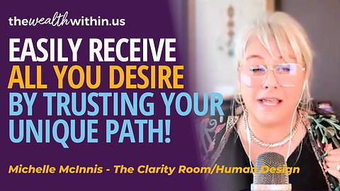 Receive All You Desire by Trusting Your Unique Path!