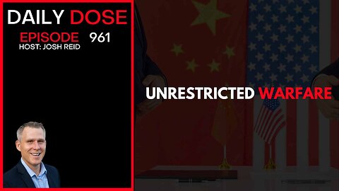 Unrestricted Warfare | Ep. 961 The Daily Dose