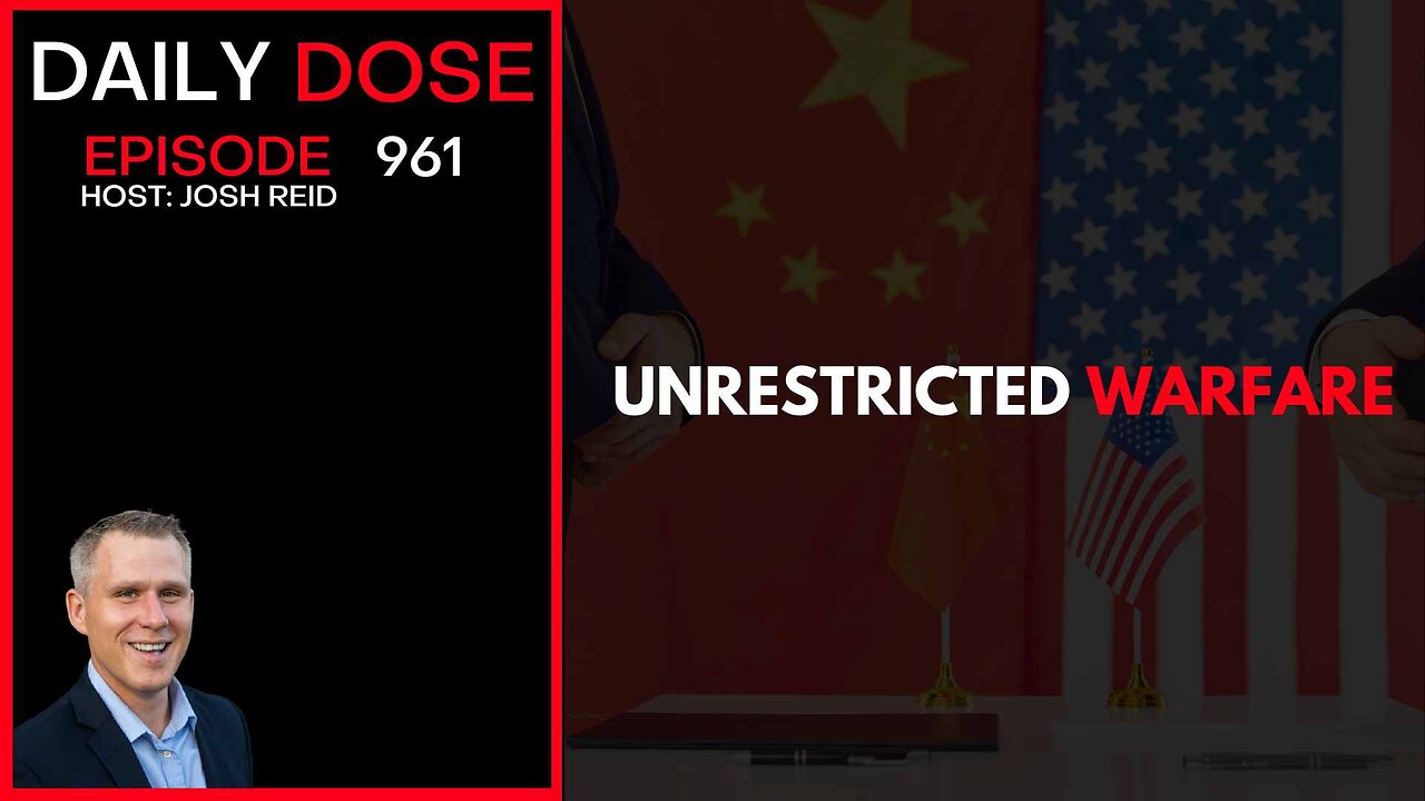 Unrestricted Warfare | Ep. 961 The Daily Dose