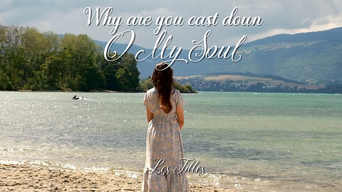 NEW! Why are You Cast Down, O My Soul - Les Filles Official Video