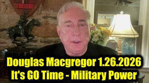 Douglas Macgregor: It's GO Time 1.26.26 - Military Power