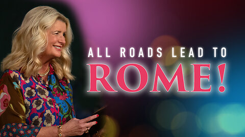 All Roads Lead to Rome!