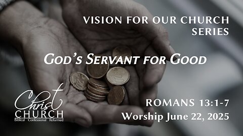 God's Servant for Good | Romans 13:1-7 | Rev. John Canales