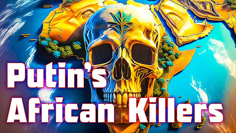 "Unveiling Putin's Role in Empowering African Killers and Europe's Rising Genocide Rates"