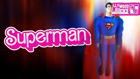 SUPERMAN IS COMING WITH A BARBIE-LIKE STORM OF MARKETING | Hollywood on the Rocks