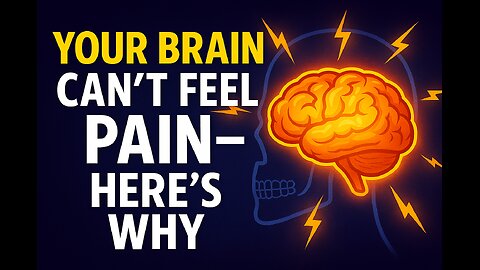 Your Brain Can’t Feel Pain—Here’s Why