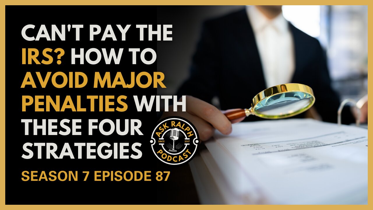 Can't Pay the IRS? How can you Avoid Major Penalties with These 4 Strategies?