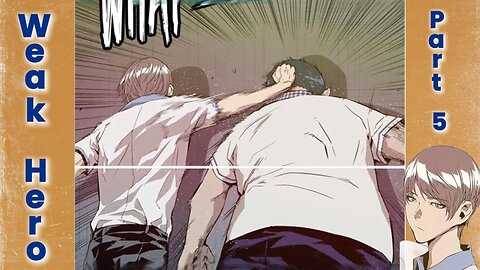 Weak Hero - Part 5