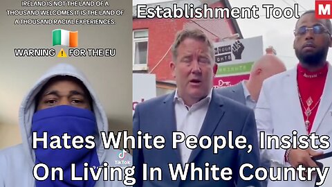 Immigrant Who Hates Irish People, But Lives In Ireland. Incitement To Violence Against The Irish.