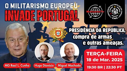 MILITAR NA PRESIDÊNCIA PORTUGUESA? ALEMANHA REARMADA? O DISCURSO MILITARISTA DE BRUXELAS A LISBOA