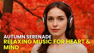 Calm Vibes in Autumn – Relaxing Music for Focus & Peace