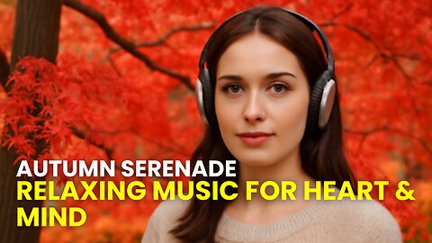 Calm Vibes in Autumn – Relaxing Music for Focus & Peace