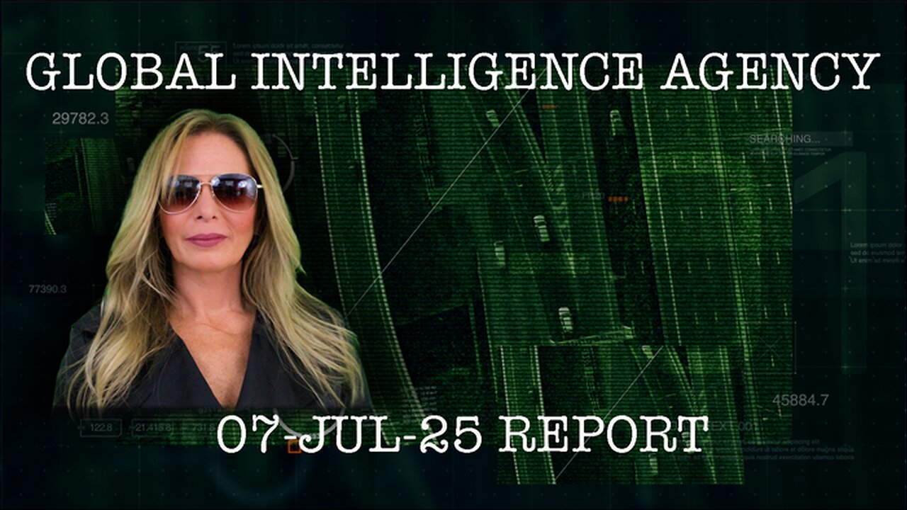 Global Intelligence Agency Report - 7 July 2025