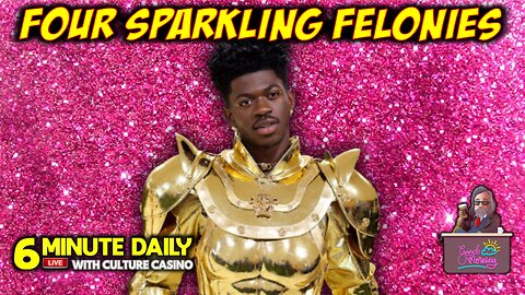 Lil Nas X STACKS Four Sparkling Felonies! - 6 Minute Daily - August 26th