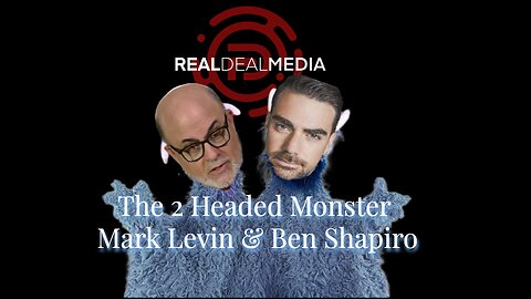 The 2 Headed Monster Mark Levin & Ben Shapiro