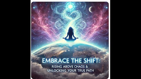 Embrace the Shift Rising Above Chaos and Unlocking Your True Path