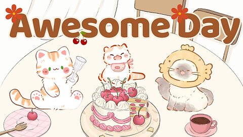 Awesome Day 🎂🍰1 Hour Cafe Song🍒 Stream cafe 😺cute & relaxing music 🍊 Make Your Day Better