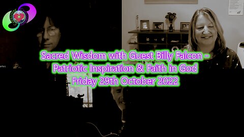 [2022-10-29] Sacred Wisdom With Guest Billy Falcon - Patriotic Inspiration & Faith in God Friday 29th Oct 2022