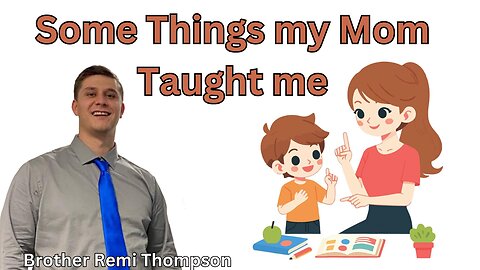 Some Things My Mom Taught Me | Brother Remy Thompson