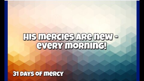 His Mercies are New Every Morning - 31 Days of Mercy