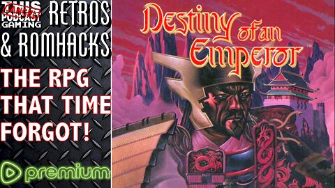 (PREMIUM) RETROS & ROMHACKS EPISODE 2: Destiny of an Emperor (NES)