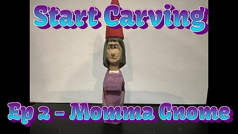 Start Carving Ep 2: Momma Gnome