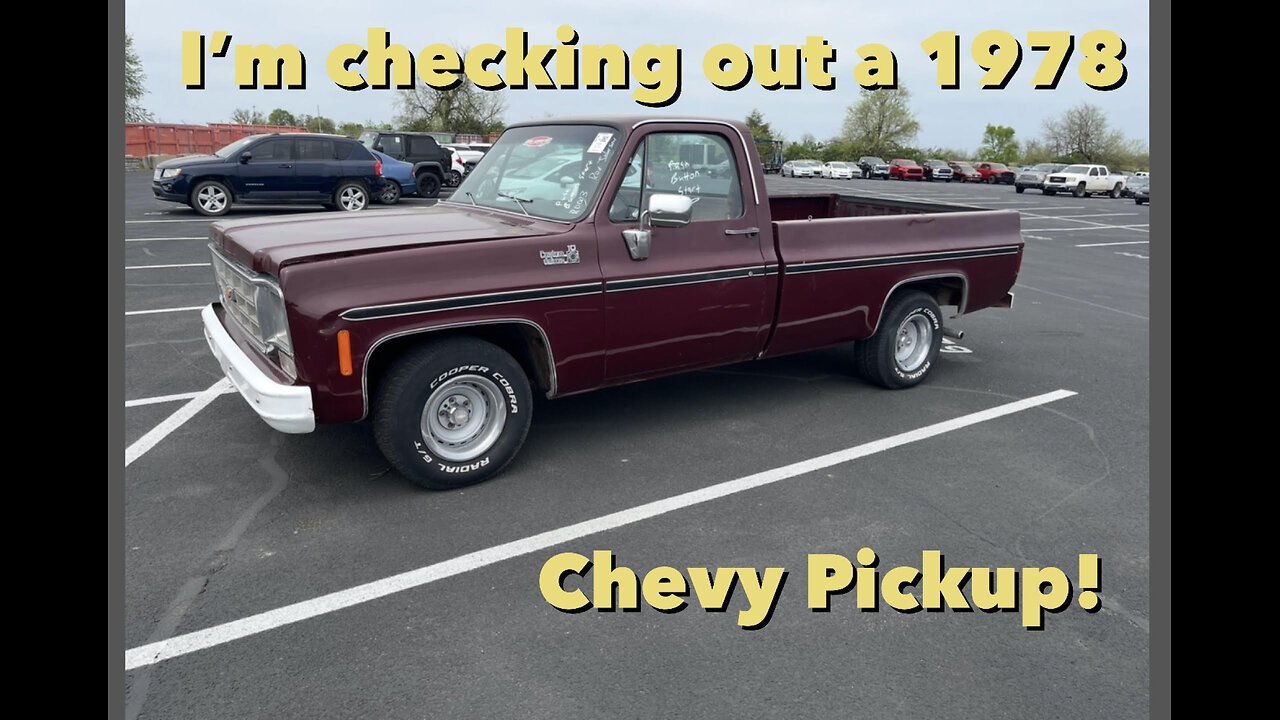 Taking a look at a 1978 Chevy Pickup and more...