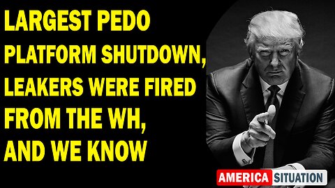 X22 Report Huge Intel: Largest Pedo Platform Shutdown, Leakers Were Fired From The WH, And We Know
