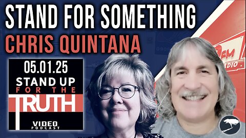 Stand For Something - Stand Up For The Truth w/ Chris Quintana