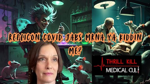 Thrill Kill Medical Cult 06/12/2025 Replicon Jabs mRna ya Kiddin Me?