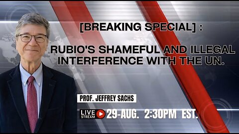 [BREAKING SPECIAL] : Rubio's Shameful and Illegal Interference With the UN. w/ Prof. Jeffrey Sachs